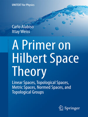 cover image of A Primer on Hilbert Space Theory